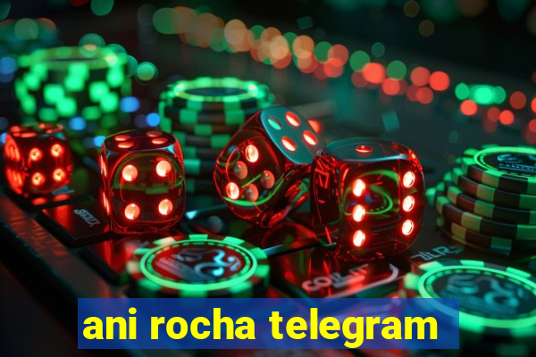 ani rocha telegram